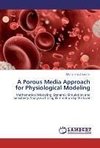 A Porous Media Approach for Physiological Modeling