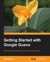GETTING STARTED W/GOOGLE GUAVA
