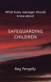 What Every Manager Should Know about Safeguarding Children - A Handbook