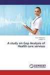 A study on Gap Analysis of Health care services