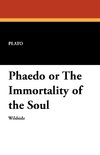 Phaedo or the Immortality of the Soul