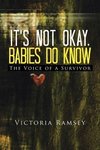 It's Not Okay, Babies Do Know