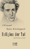 Religion der Tat. Kierkegaards Werk in Auswahl