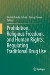 Prohibition, Religious Freedom, and Human Rights: Regulating Traditional Drug Use