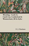 Harrison, E: Wrestling - Catch-As-Catch-Can, Cumberland & We