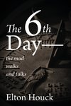 The 6th Day-- The Mud Walks and Talks