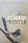 Some Birds Sing in Winter