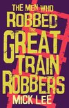 The Men Who Robbed The Great Train Robbers