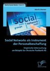 Social Networks als Instrument der Personalbeschaffung: Empirische Untersuchung am Beispiel der Deutsche Postbank AG