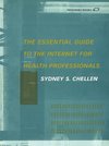 The Essential Guide to the Internet for Health Professionals