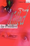 They Killed the President