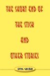 The Short End of the Stick and Other Stories