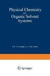Physical Chemistry of Organic Solvent Systems