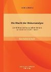 Die Macht der Diskursanalyse: Zum Einfluss des Foucaultschen Denkens auf moderne kritische Theorie