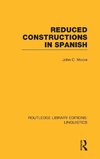 Reduced Constructions in Spanish (RLE Linguistics E