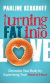 Turning Fat Into Love