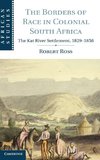 Ross, R: Borders of Race in Colonial South Africa