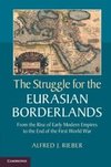 Rieber, A: Struggle for the Eurasian Borderlands