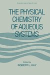 The Physical Chemistry of Aqueous Systems