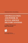 Centralization and Power in Social Service Delivery Systems