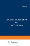A Guide to Addiction and Its Treatment