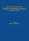 The Evaluation and Care of Severely Disturbed Children and Their Families