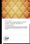 Sir Arthur Conan Doyle (1859-1930) - fiction, histoire et propagande