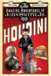 The Amazing Adventures of John Smith, Jr. Aka Houdini