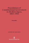 Foundations of Constitutional Government in Modern Japan, 1868-1900
