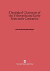Theatrical Chansons of the Fifteenth and Early Sixteenth Centuries