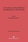 A Treatise on the Medical Jurisprudence of Insanity