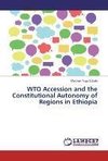 WTO Accession and the Constitutional Autonomy of Regions in Ethiopia