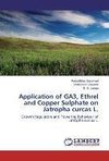 Application of GA3, Ethrel and Copper Sulphate on Jatropha curcas L.