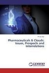 Pharmaceuticals & Clouds: Issues, Prospects and Interrelations