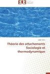 Théorie des attachements  Sociologie et thermodynamique
