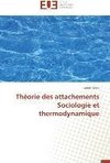 Théorie des attachements Sociologie et thermodynamique