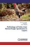 Pathology of Fatty Liver Hemorrhagic Syndrome in Layers