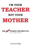 I'm Your Teacher Not Your Mother