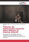Talleres de apreciación-creación para motivar la música infantil