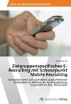 Zielgruppenspezifisches E-Recruiting mit Schwerpunkt Mobile Recruiting