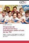 Creencias de profesores/ras y estudiantes sobre el uso de las TIC