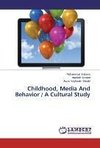 Childhood, Media And Behavior / A Cultural Study