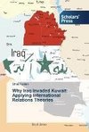 Why Iraq Invaded Kuwait: Applying International Relations Theories