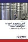 Polygenic analysis of high ethanol tolerance and production in yeast