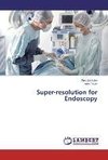 Super-resolution for Endoscopy