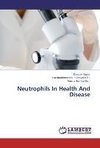 Neutrophils In Health And Disease