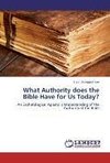 What Authority does the Bible Have for Us Today?