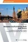 Between Authoritarian Rule  and Shura