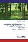 Chemical Manipulation for Storage Potentiation of Crop Seeds