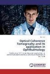 Optical Coherence Tomography and its application in Ophthalmology